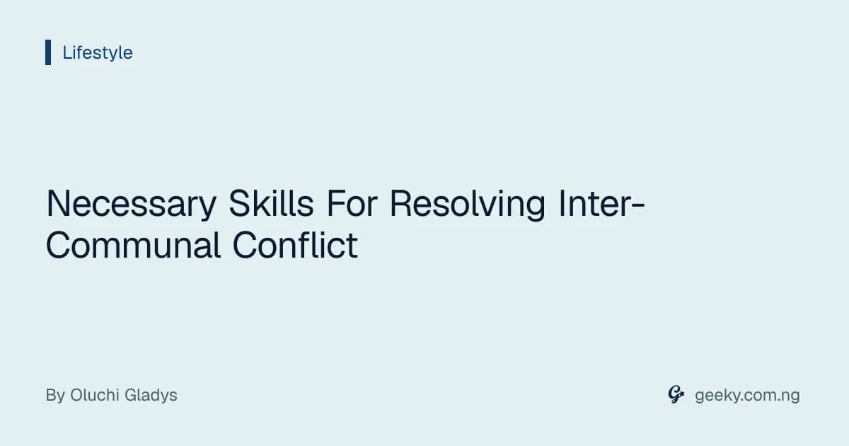Necessary Skills For Resolving Inter-Communal Conflict