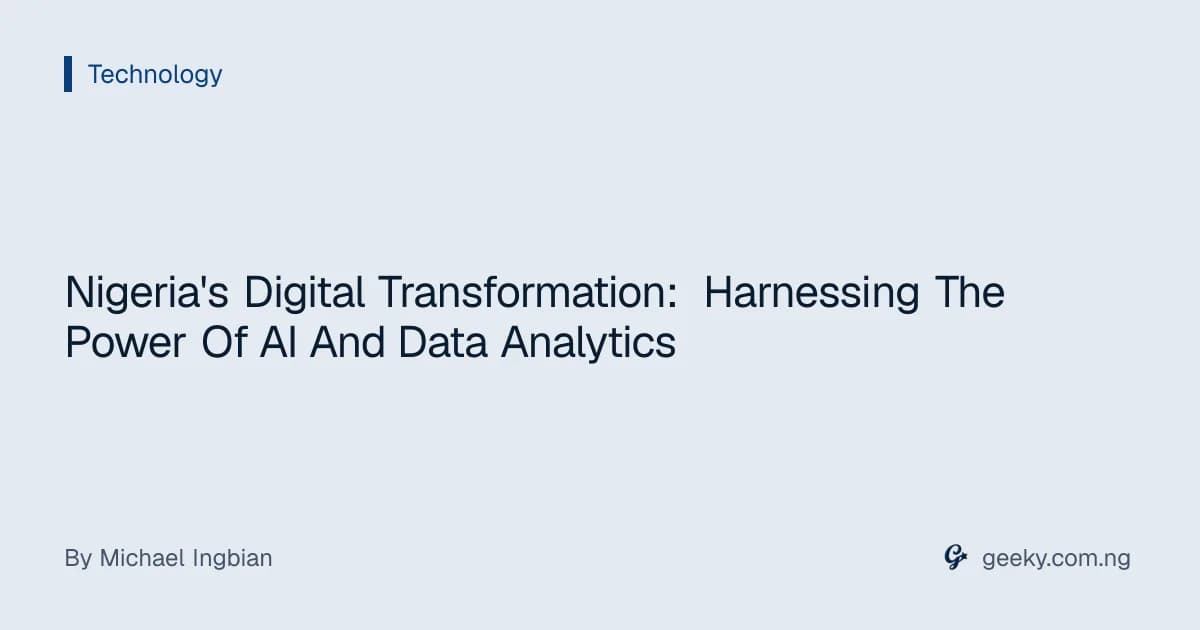 Nigeria's Digital Transformation: Harnessing The Power Of AI And Data Analytics