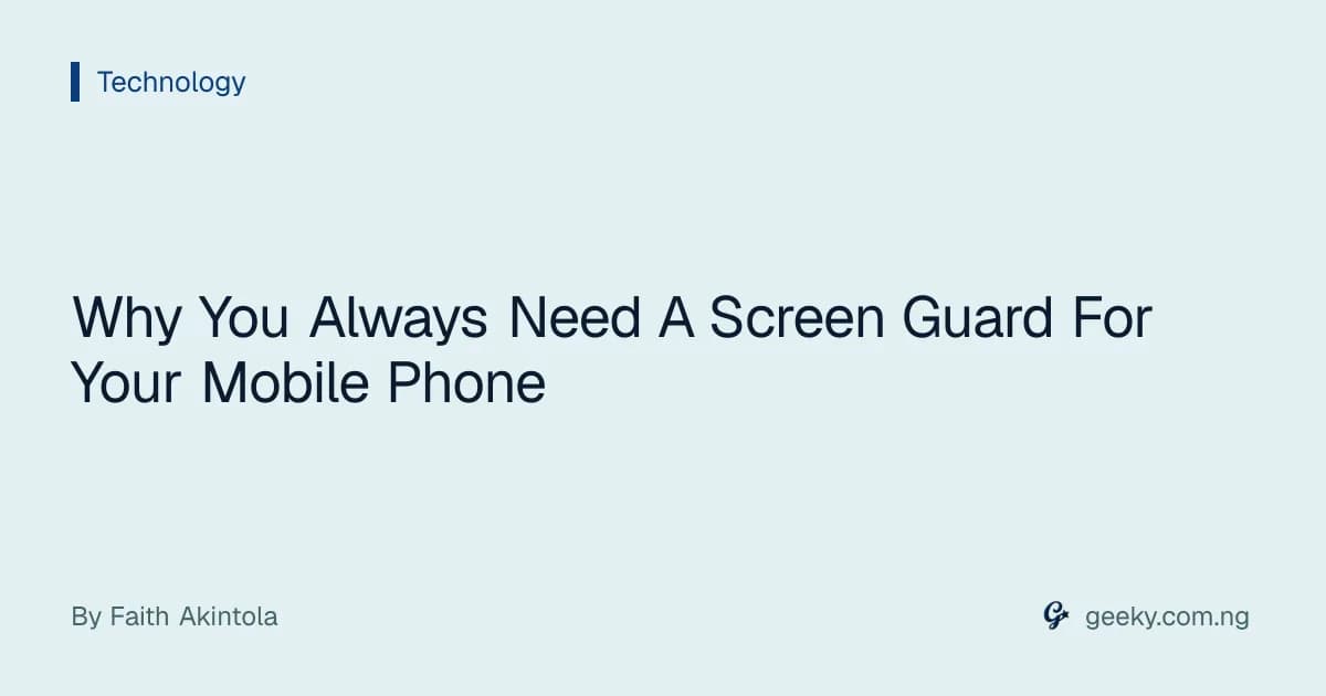 Why You Always Need A Screen Guard For Your Mobile Phone