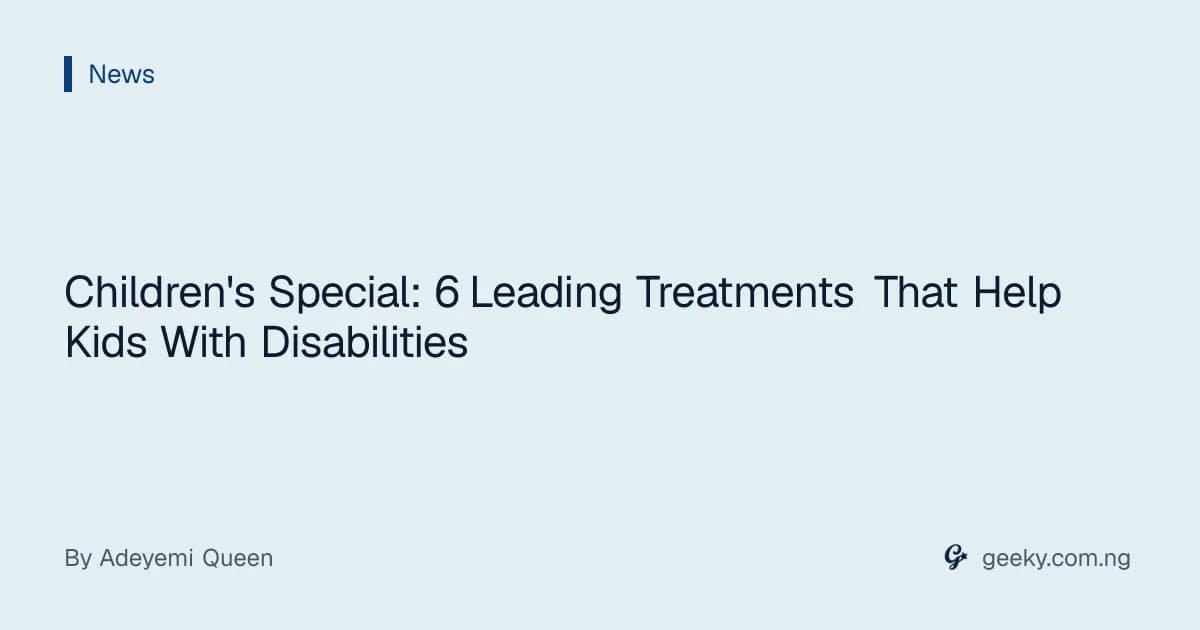 Children's Special: 6 Leading Treatments That Help Kids With Disabilities