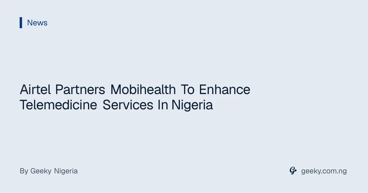 Airtel Partners Mobihealth To Enhance Telemedicine Services In Nigeria