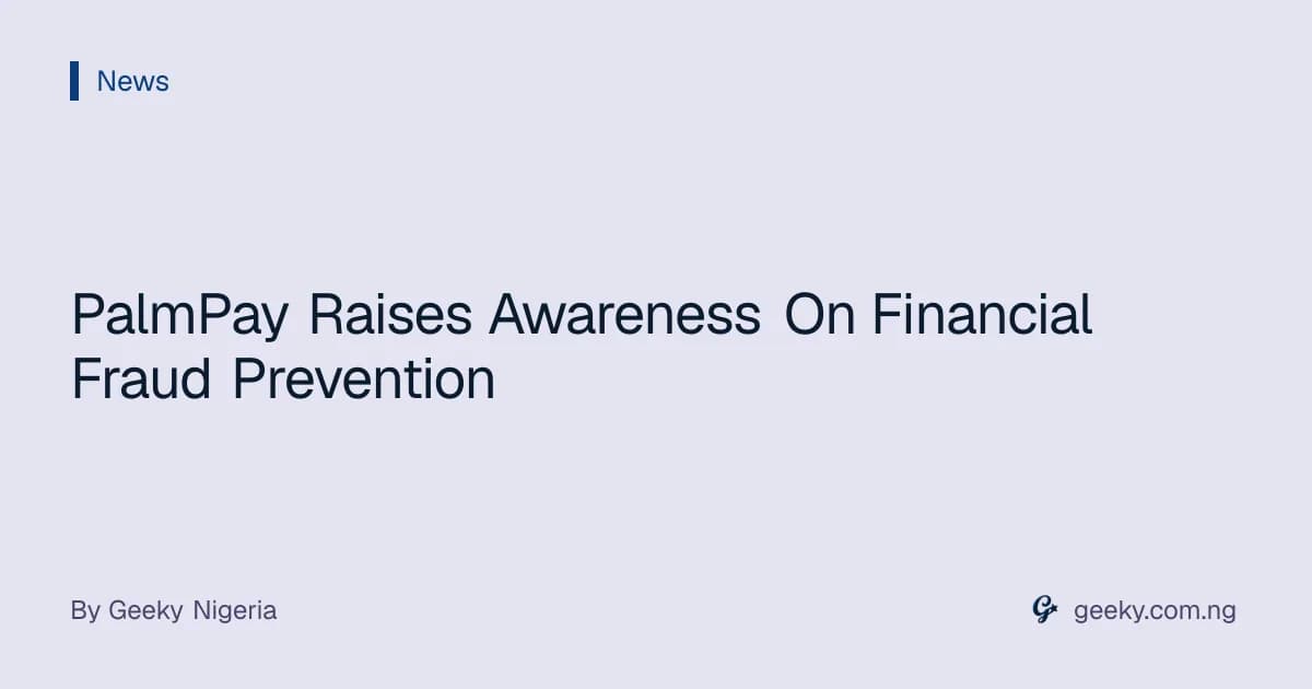 PalmPay Raises Awareness On Financial Fraud Prevention