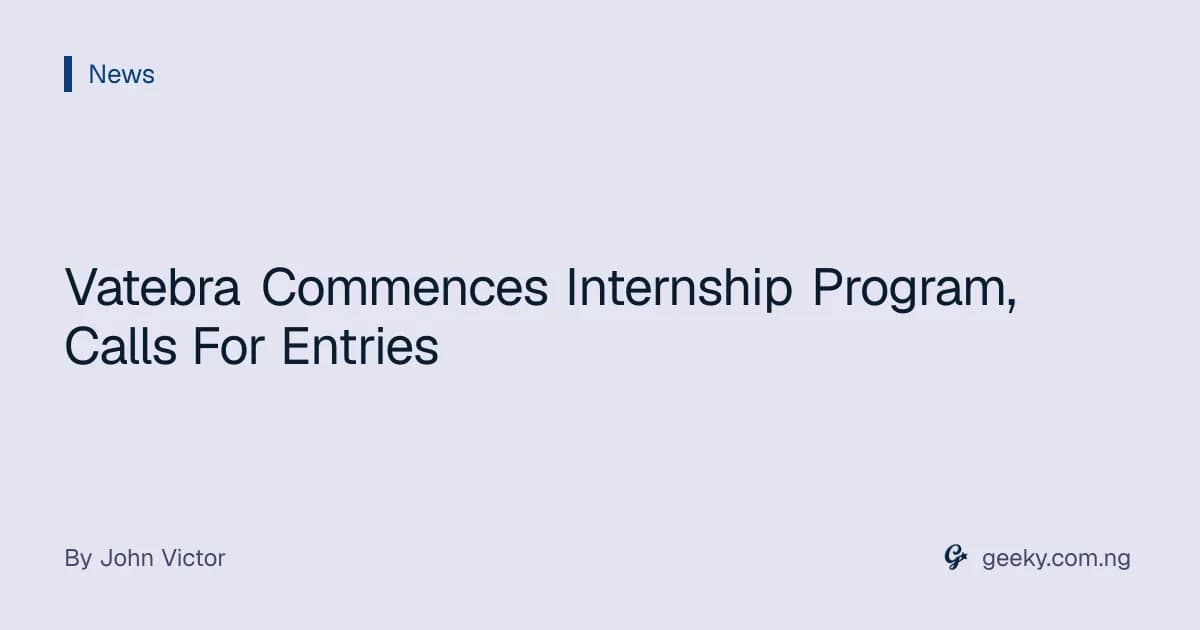 Vatebra Commences Internship Program, Calls For Entries