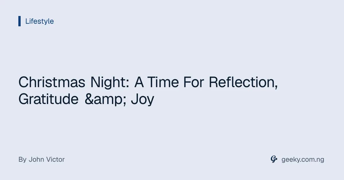 Christmas Night: A Time For Reflection, Gratitude & Joy