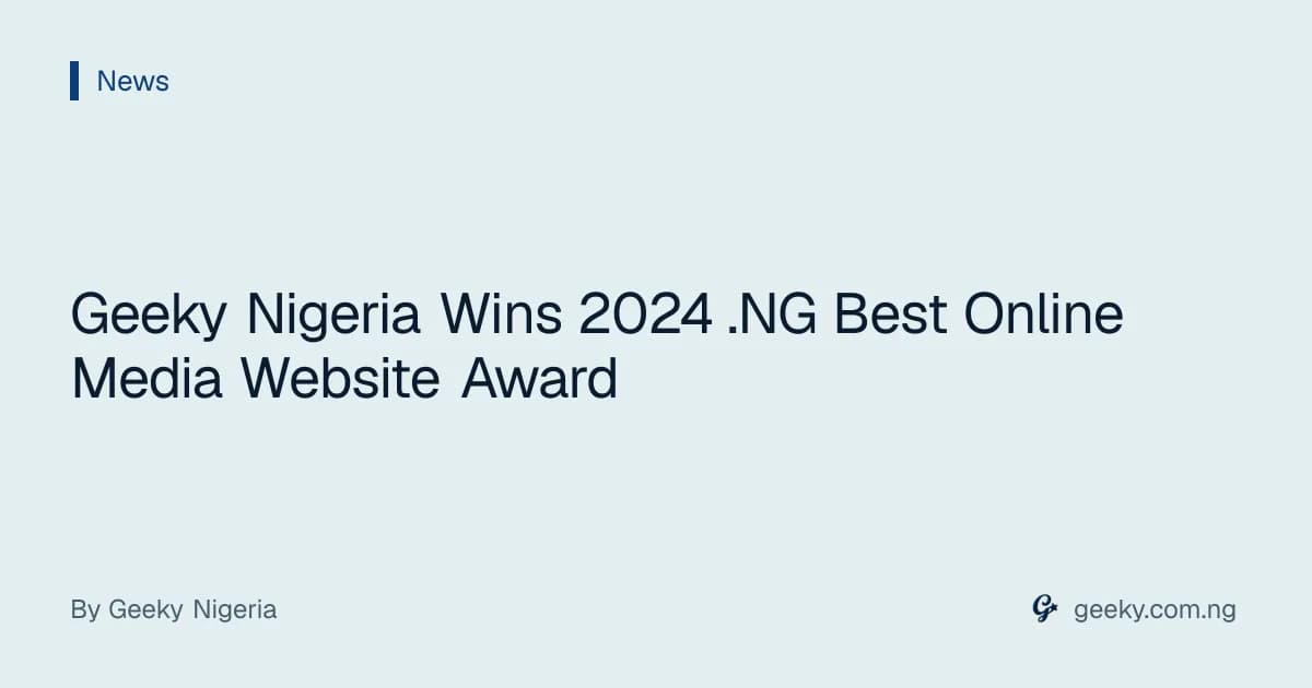 Geeky Nigeria Wins 2024 .NG Best Online Media Website Award