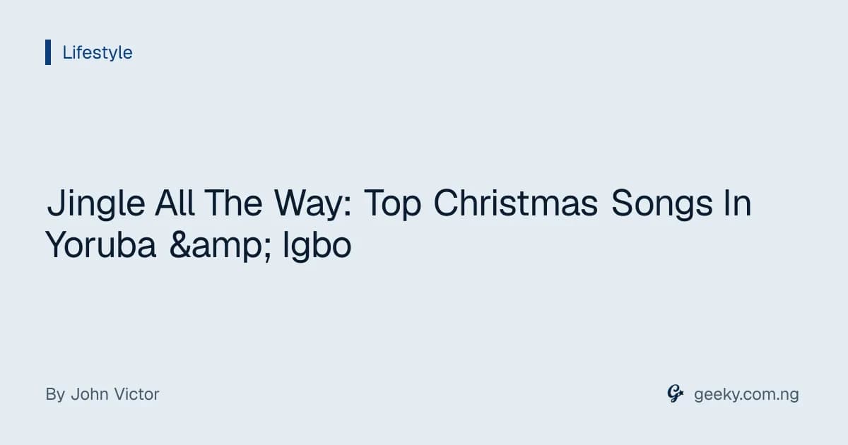Jingle All The Way: Top Christmas Songs In Yoruba & Igbo