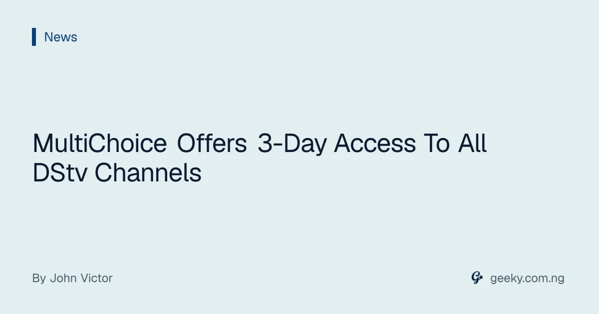 MultiChoice Offers 3-Day Access To All DStv Channels