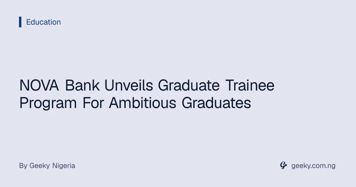 NOVA Bank Unveils Graduate Trainee Program For Ambitious Graduates