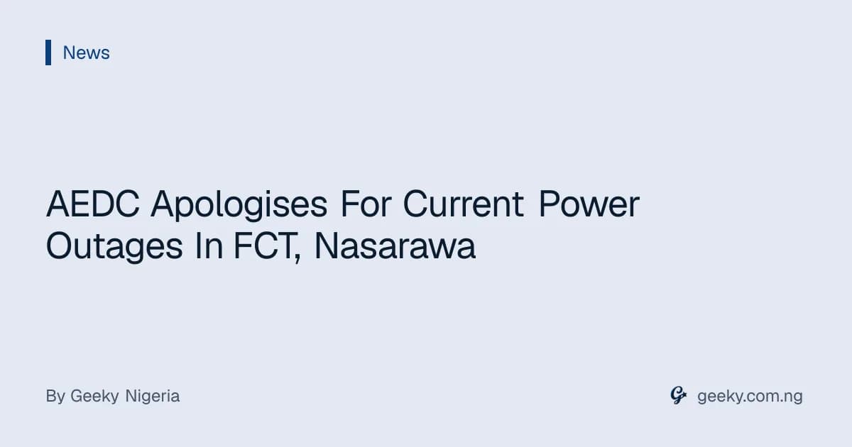 AEDC Apologises For Current Power Outages In FCT, Nasarawa
