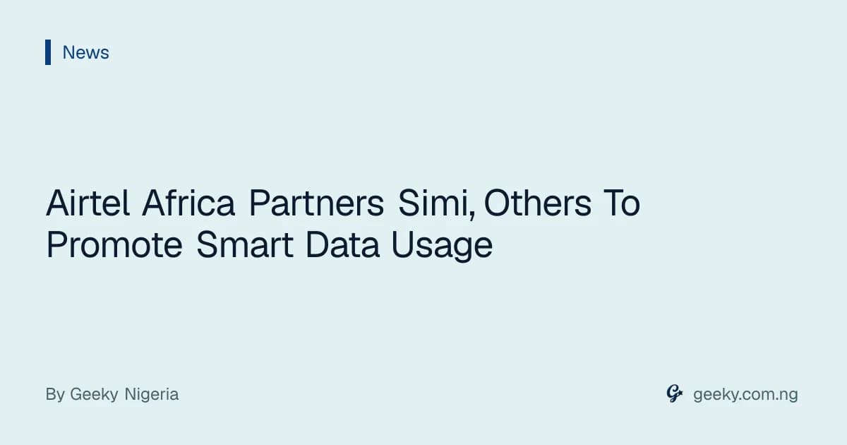 Airtel Africa Partners Simi, Others To Promote Smart Data Usage