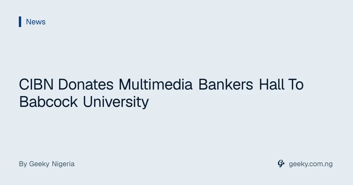 CIBN Donates Multimedia Bankers Hall To Babcock University