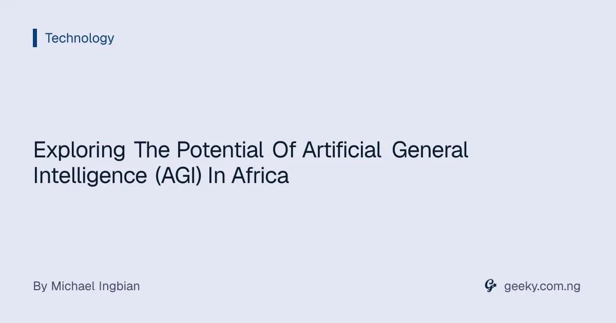 Exploring The Potential Of Artificial General Intelligence (AGI) In Africa