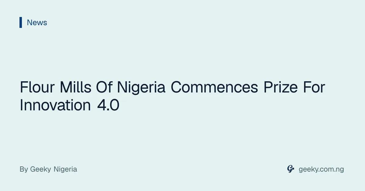 Flour Mills Of Nigeria Commences Prize For Innovation 4.0