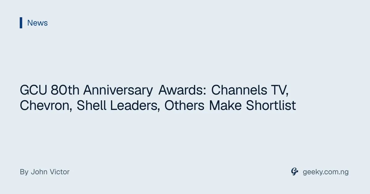 GCU 80th Anniversary Awards: Channels TV, Chevron, Shell Leaders, Others Make Shortlist
