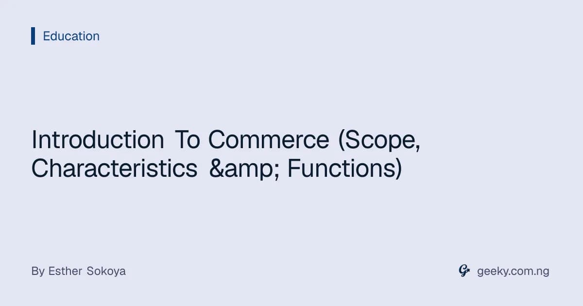 Introduction To Commerce (Scope, Characteristics & Functions)