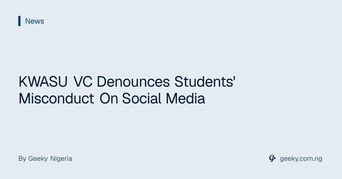 KWASU VC Denounces Students' Misconduct On Social Media