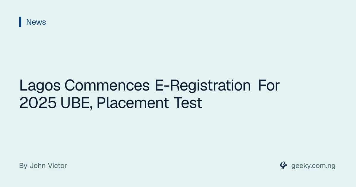 Lagos Commences E-Registration For 2025 UBE, Placement Test