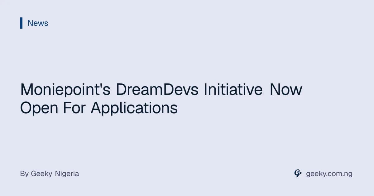 Moniepoint's DreamDevs Initiative Now Open For Applications