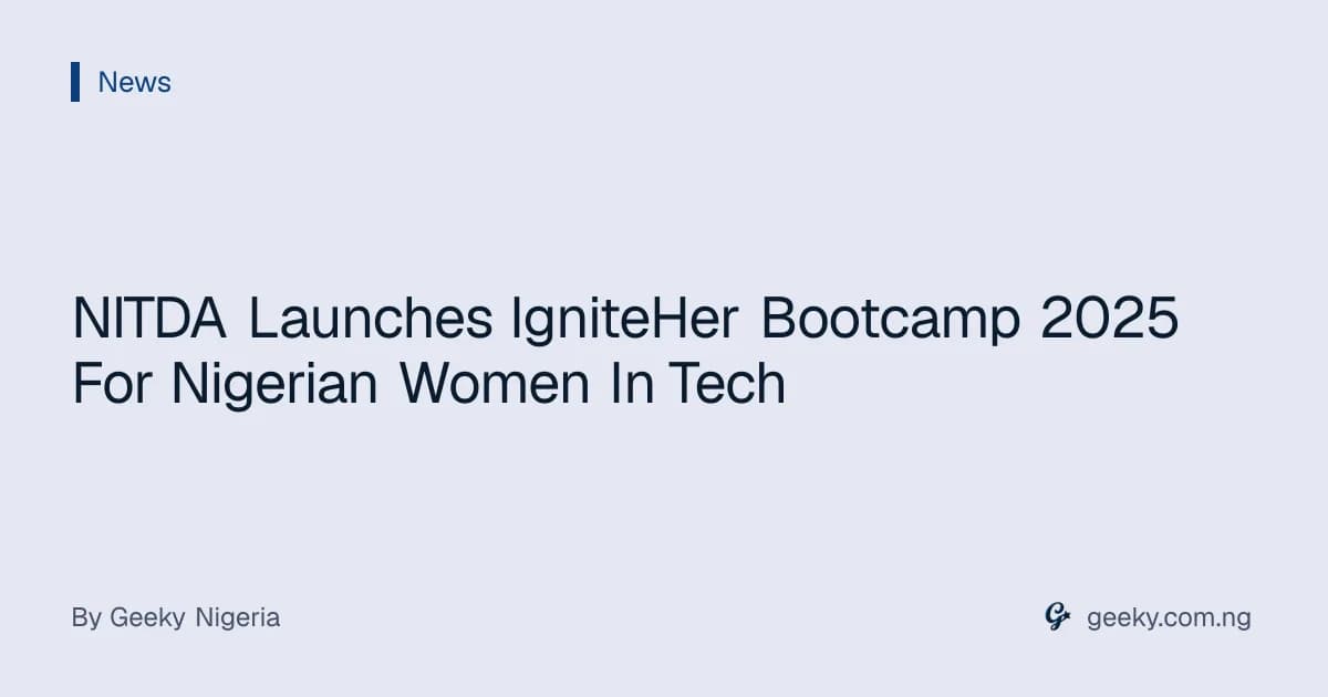 NITDA Launches IgniteHer Bootcamp 2025 For Nigerian Women In Tech