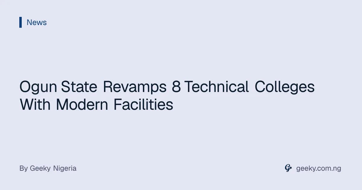 Ogun State Revamps 8 Technical Colleges With Modern Facilities