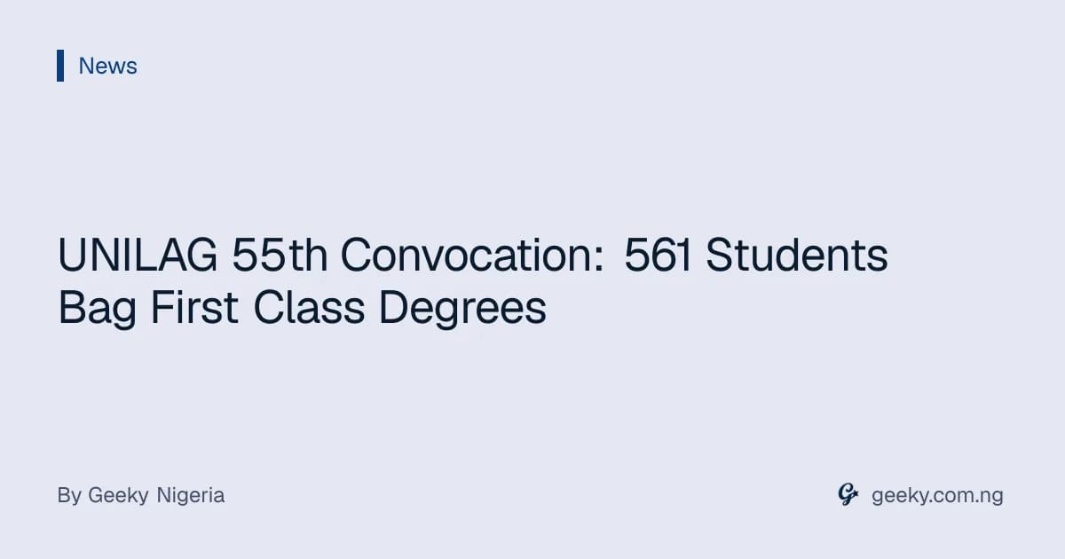UNILAG 55th Convocation: 561 Students Bag First Class Degrees