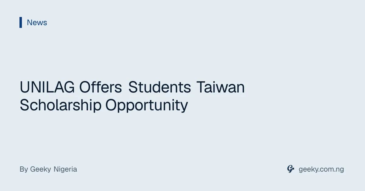 UNILAG Offers Students Taiwan Scholarship Opportunity