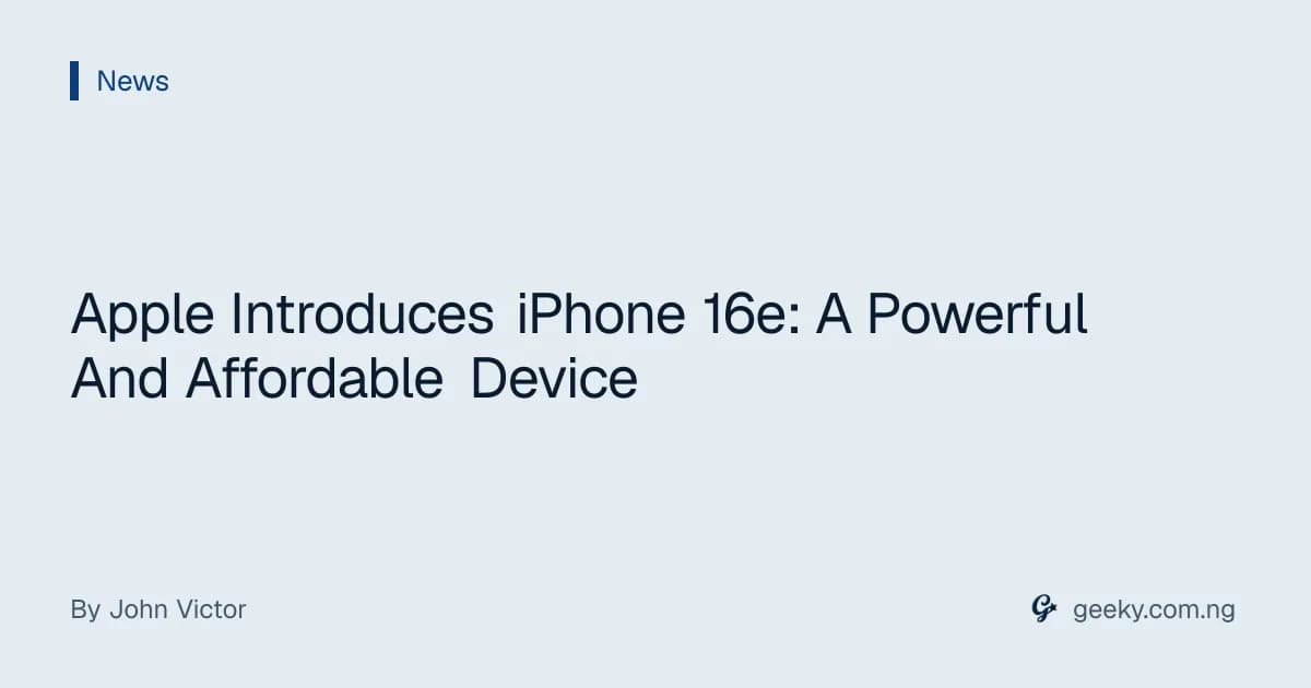 Apple Introduces iPhone 16e: A Powerful And Affordable Device