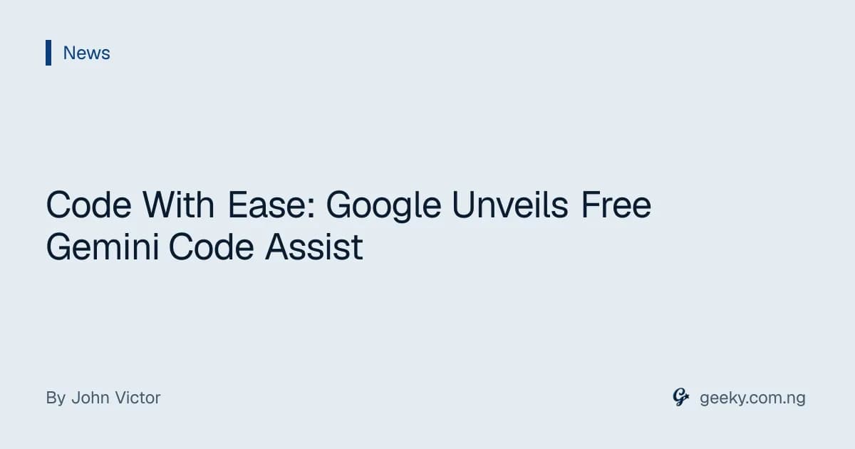 Code With Ease: Google Unveils Free Gemini Code Assist