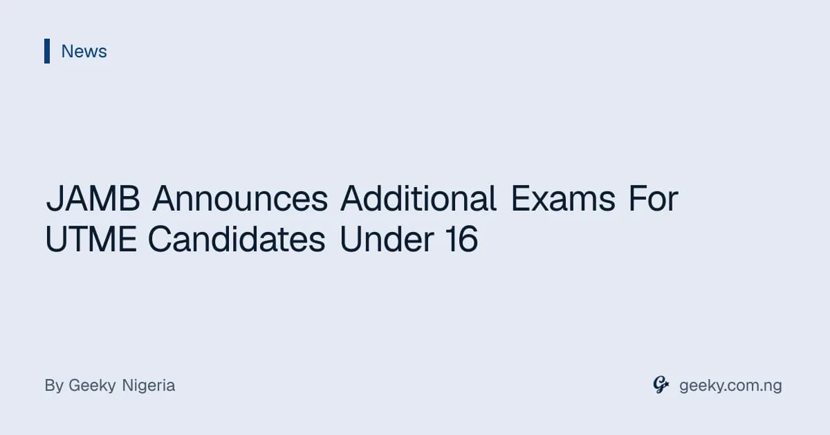 JAMB Announces Additional Exams For UTME Candidates Under 16