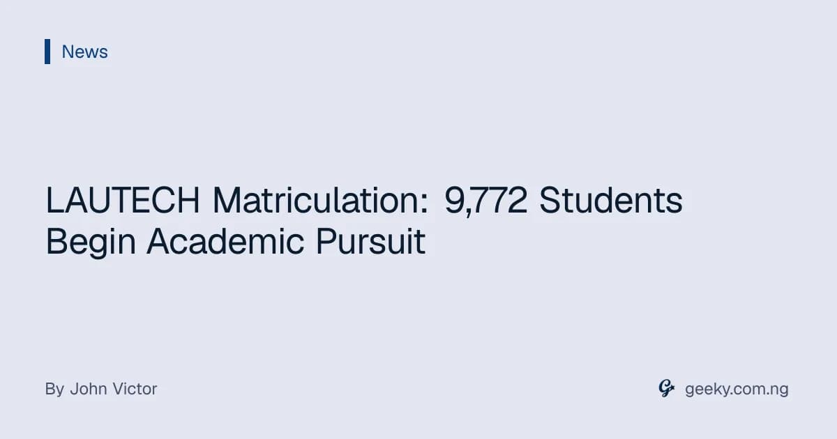 LAUTECH Matriculation: 9,772 Students Begin Academic Pursuit
