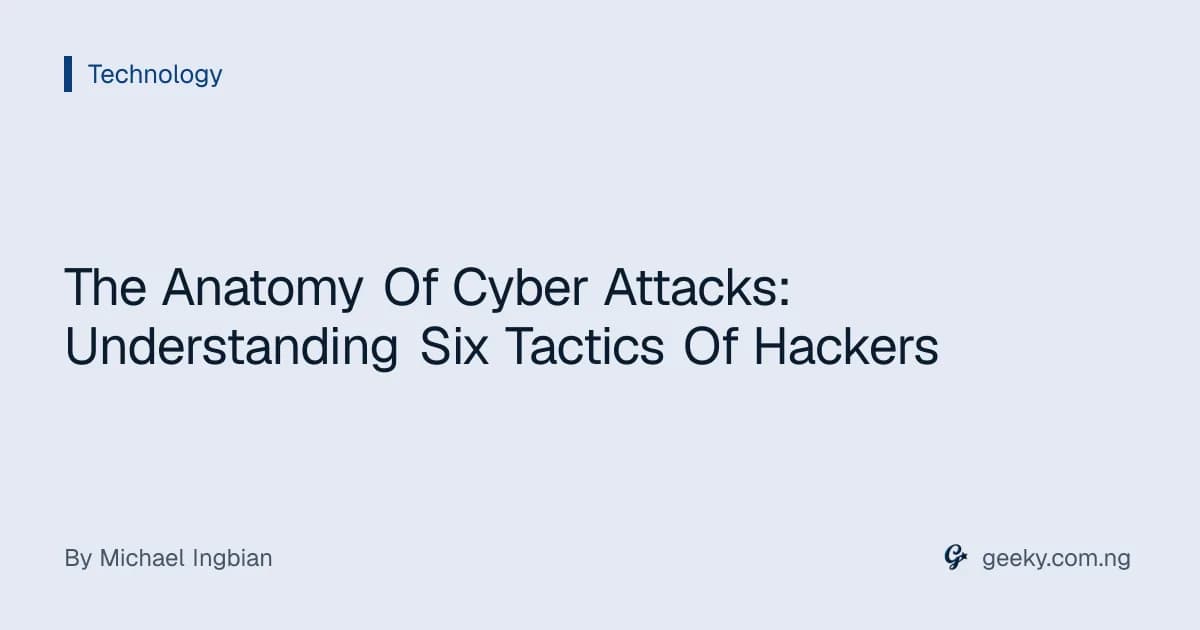 The Anatomy Of Cyber Attacks: Understanding Six Tactics Of Hackers