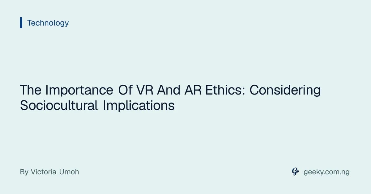 The Importance Of VR And AR Ethics: Considering Sociocultural Implications