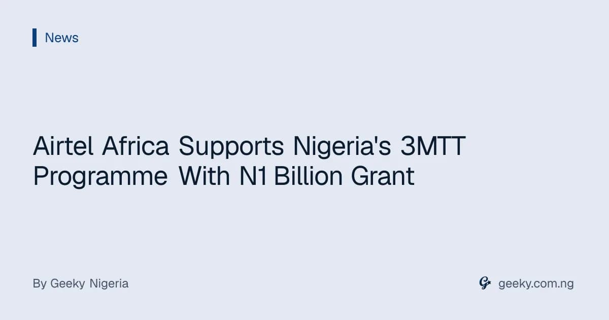 Airtel Africa Supports Nigeria's 3MTT Programme With N1 Billion Grant