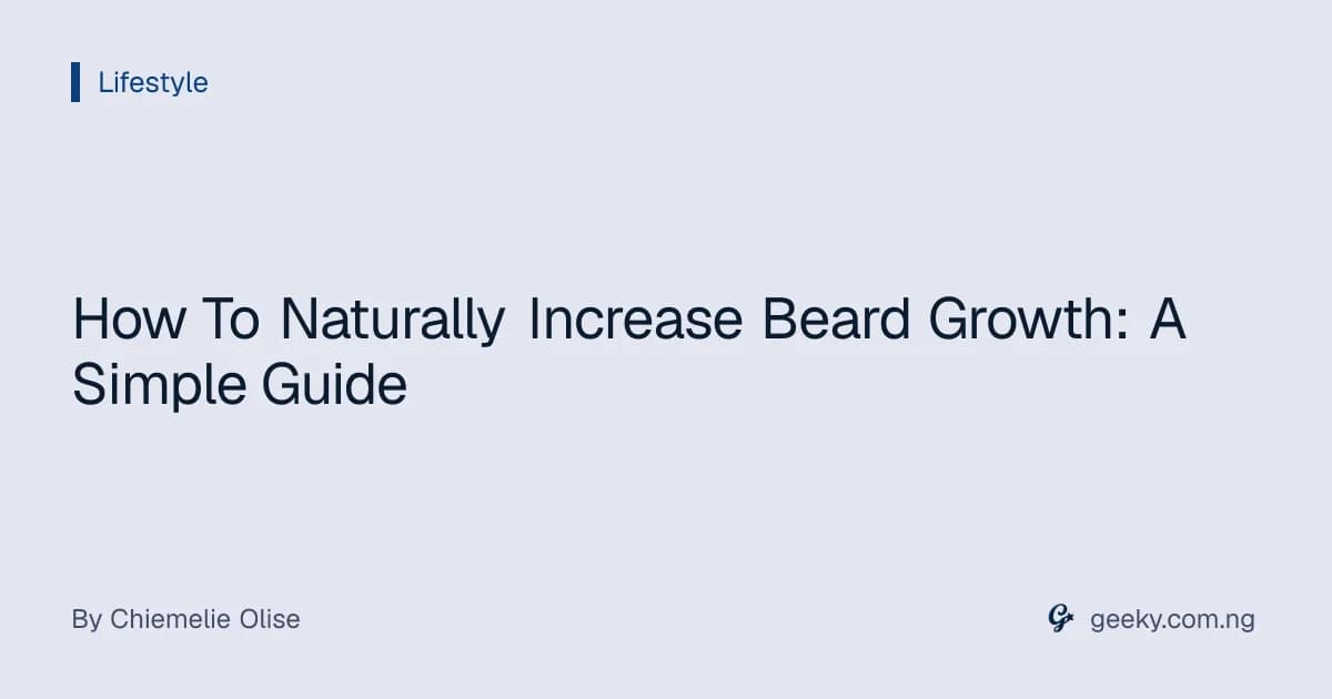 How To Naturally Increase Beard Growth: A Simple Guide