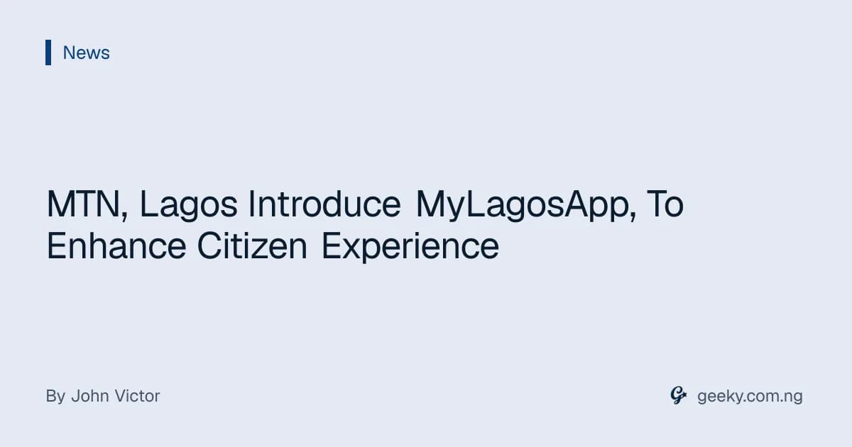 MTN, Lagos Introduce MyLagosApp, To Enhance Citizen Experience