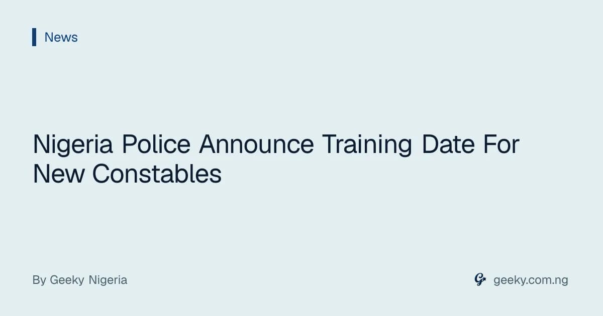 Nigeria Police Announce Training Date For New Constables