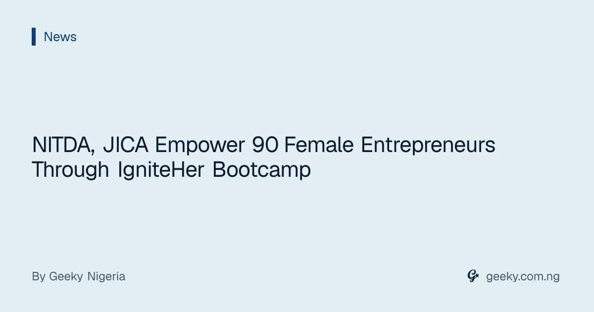 NITDA, JICA Empower 90 Female Entrepreneurs Through IgniteHer Bootcamp