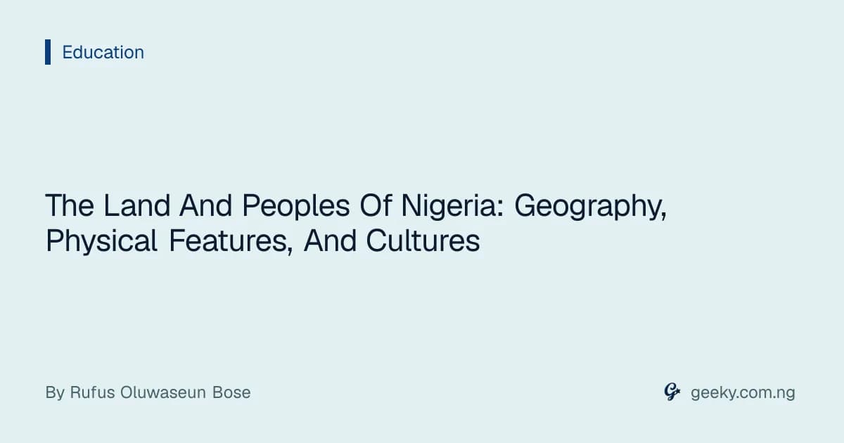 The Land And Peoples Of Nigeria: Geography, Physical Features, And Cultures