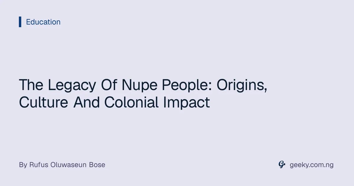 The Legacy Of Nupe People: Origins, Culture And Colonial Impact