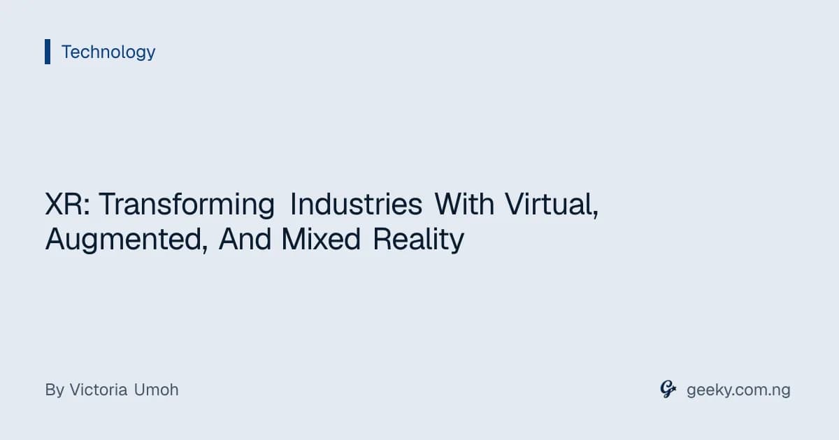 XR: Transforming Industries With Virtual, Augmented, And Mixed Reality