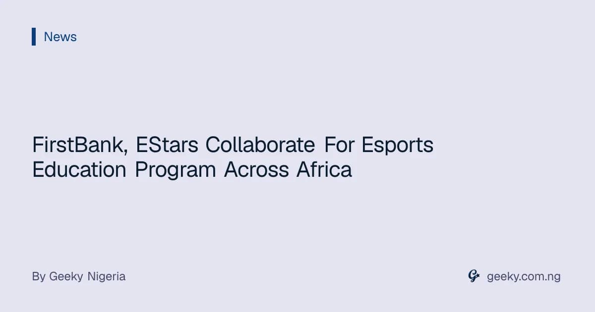 FirstBank, EStars Collaborate For Esports Education Program Across Africa