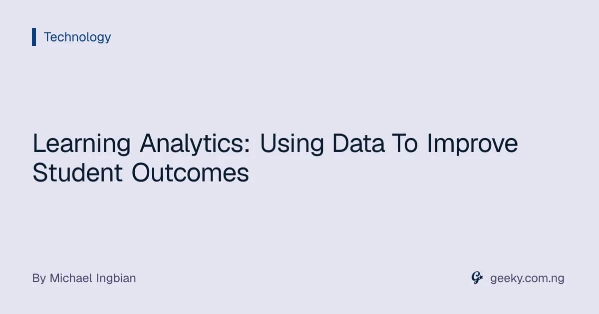 Learning Analytics: Using Data To Improve Student Outcomes