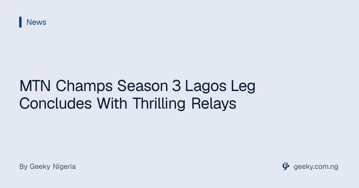 MTN Champs Season 3 Lagos Leg Concludes With Thrilling Relays