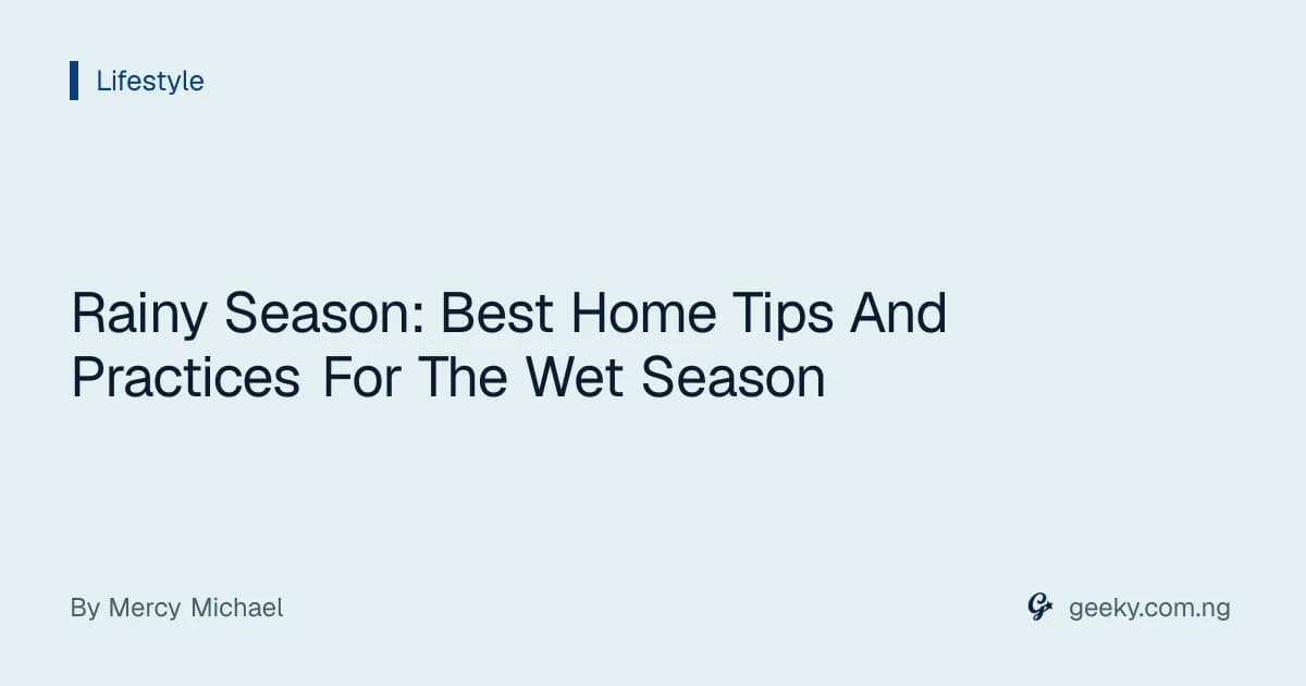 Rainy Season: Best Home Tips And Practices For The Wet Season