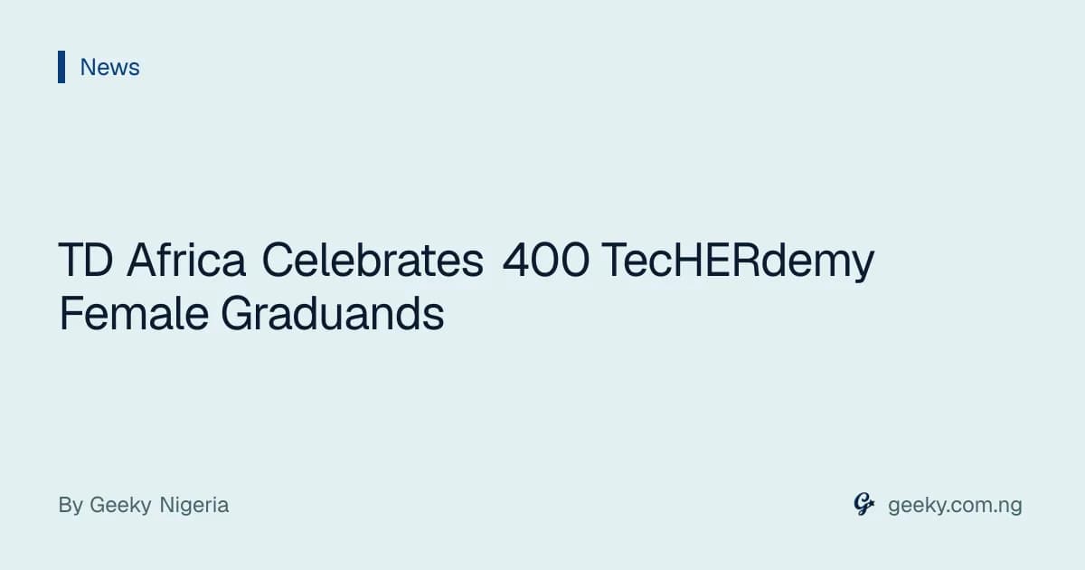 TD Africa Celebrates 400 TecHERdemy Female Graduands