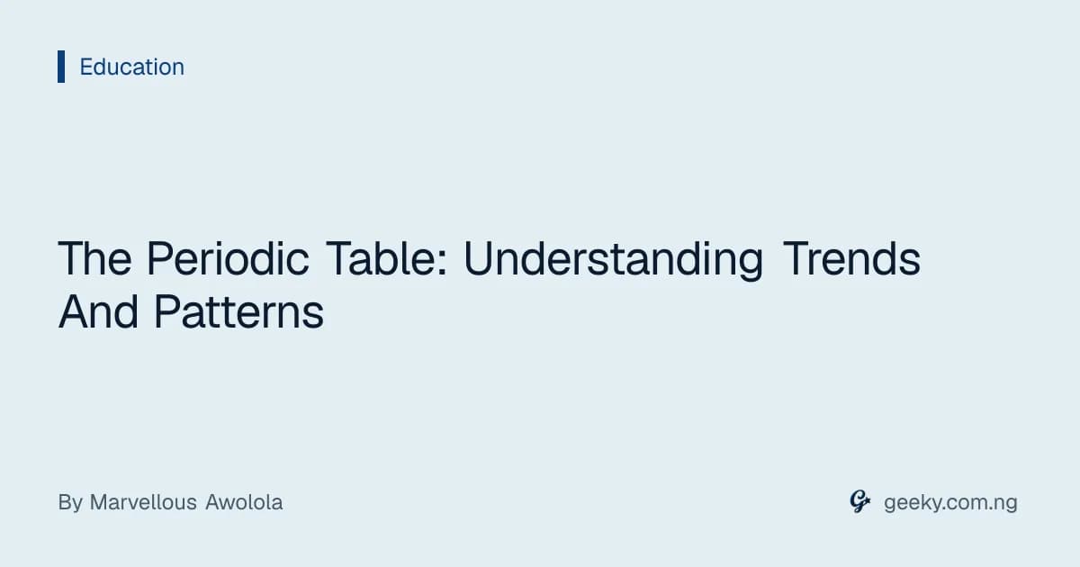 The Periodic Table: Understanding Trends And Patterns