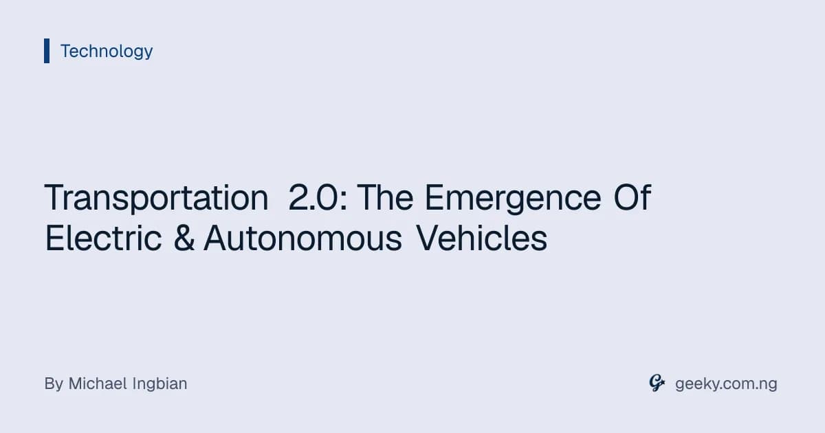 Transportation 2.0: The Emergence Of Electric & Autonomous Vehicles