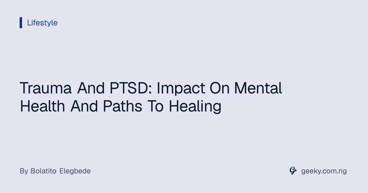 Trauma And PTSD: Impact On Mental Health And Paths To Healing