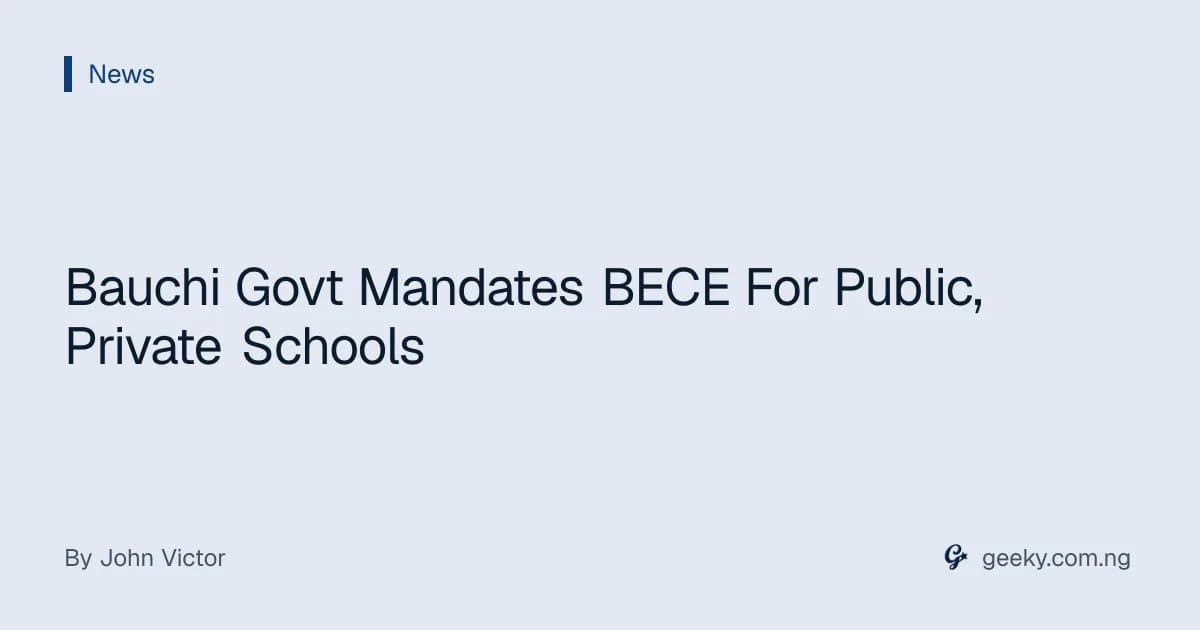 Bauchi Govt Mandates BECE For Public, Private Schools