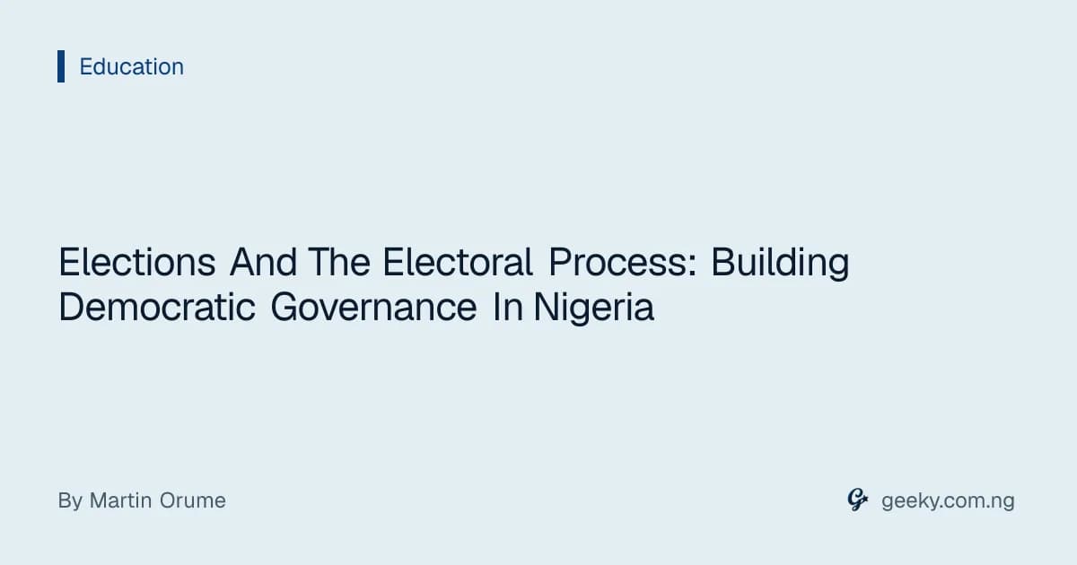 Elections And The Electoral Process: Building Democratic Governance In Nigeria